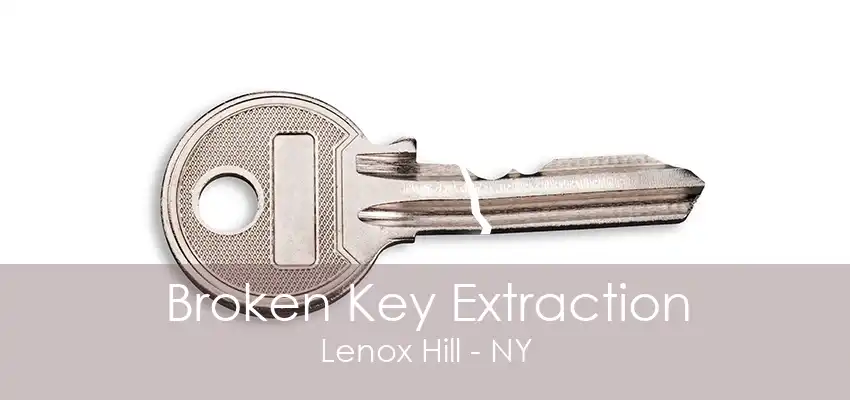 Broken Key Extraction Lenox Hill - NY