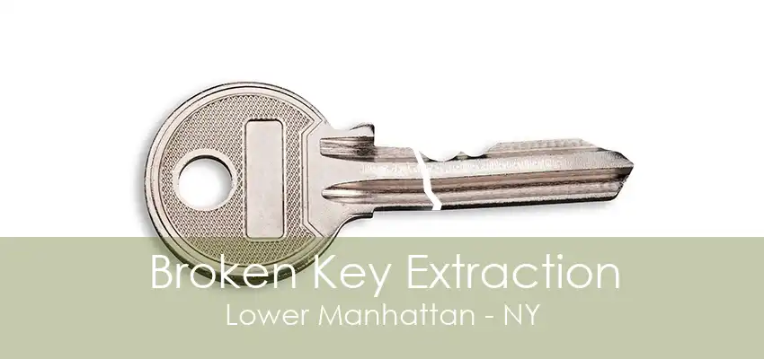 Broken Key Extraction Lower Manhattan - NY