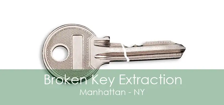 Broken Key Extraction Manhattan - NY