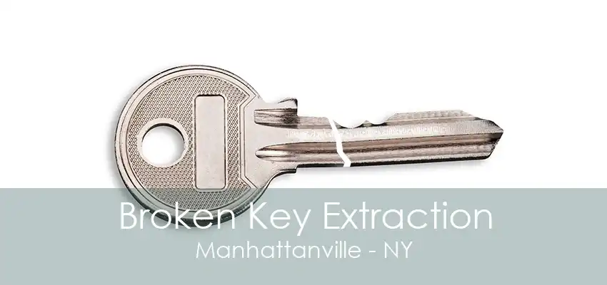 Broken Key Extraction Manhattanville - NY