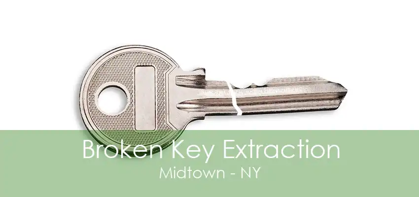 Broken Key Extraction Midtown - NY