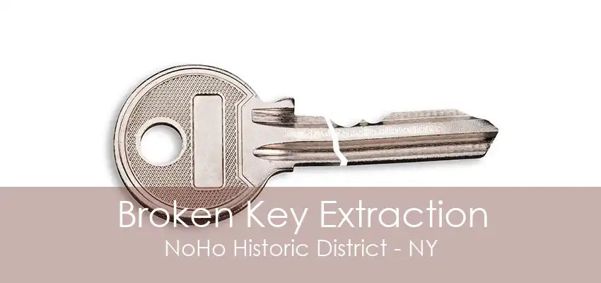 Broken Key Extraction NoHo Historic District - NY