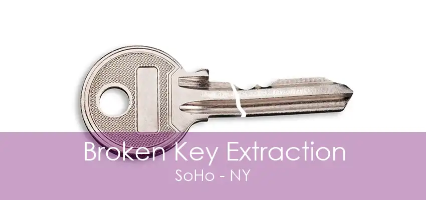 Broken Key Extraction SoHo - NY