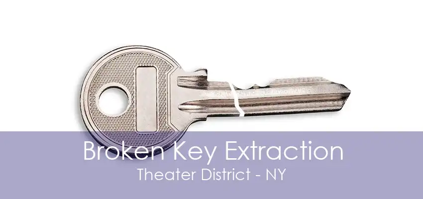 Broken Key Extraction Theater District - NY