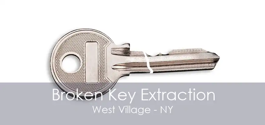 Broken Key Extraction West Village - NY