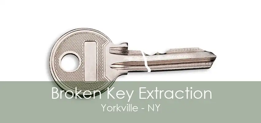 Broken Key Extraction Yorkville - NY