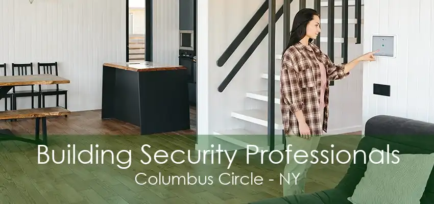 Building Security Professionals Columbus Circle - NY