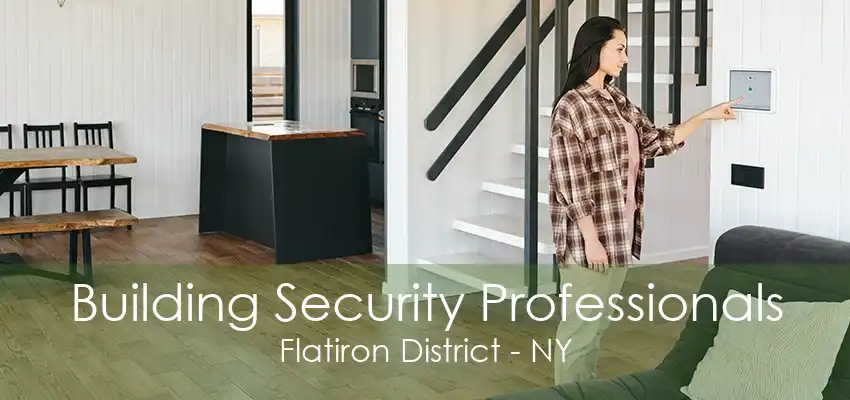 Building Security Professionals Flatiron District - NY