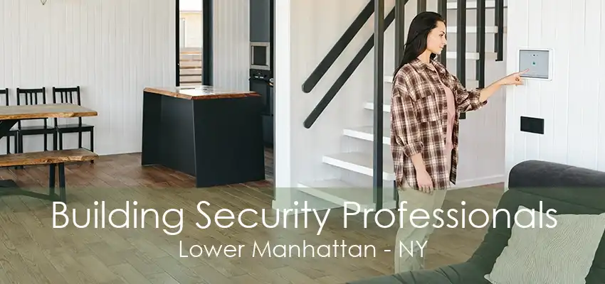 Building Security Professionals Lower Manhattan - NY