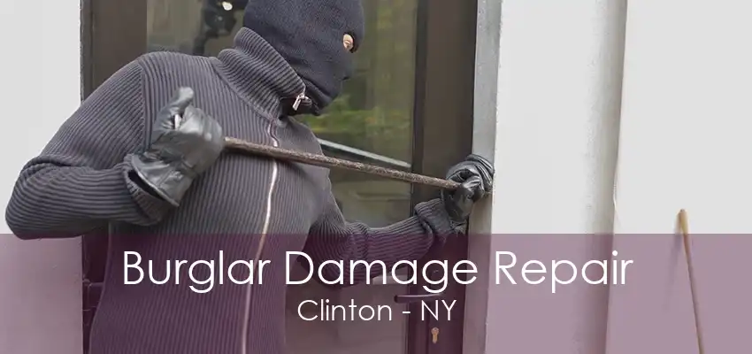 Burglar Damage Repair Clinton - NY