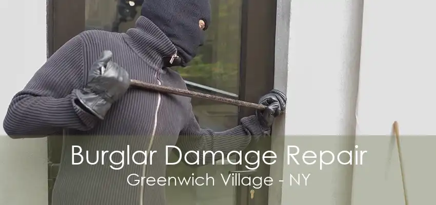 Burglar Damage Repair Greenwich Village - NY