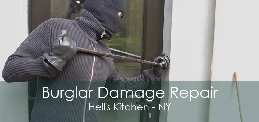 Burglar Damage Repair Hell's Kitchen - NY