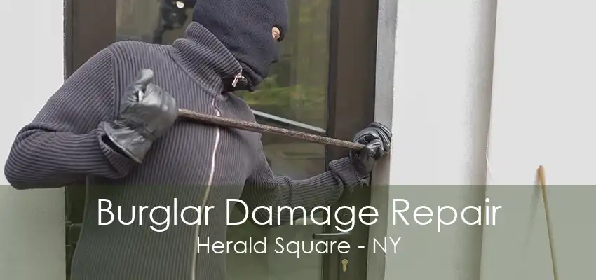 Burglar Damage Repair Herald Square - NY