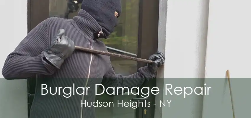 Burglar Damage Repair Hudson Heights - NY