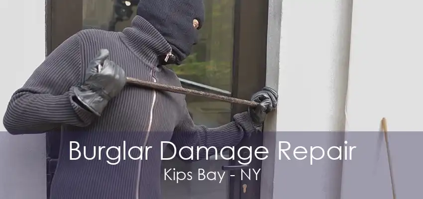 Burglar Damage Repair Kips Bay - NY