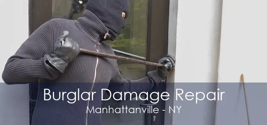 Burglar Damage Repair Manhattanville - NY