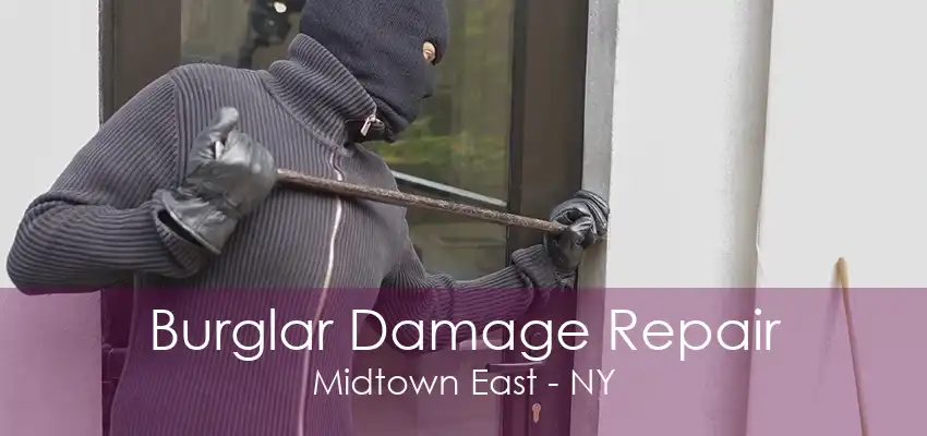 Burglar Damage Repair Midtown East - NY