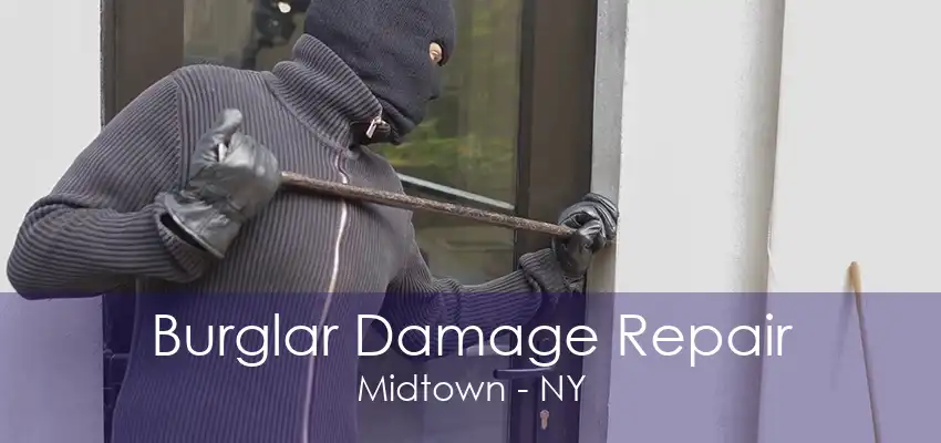 Burglar Damage Repair Midtown - NY