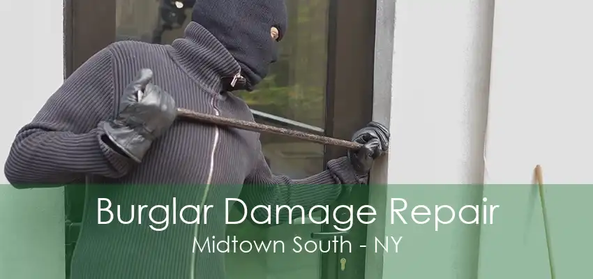 Burglar Damage Repair Midtown South - NY