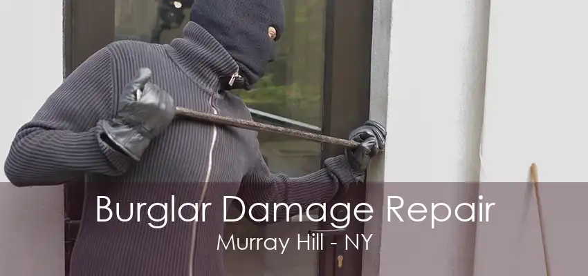 Burglar Damage Repair Murray Hill - NY