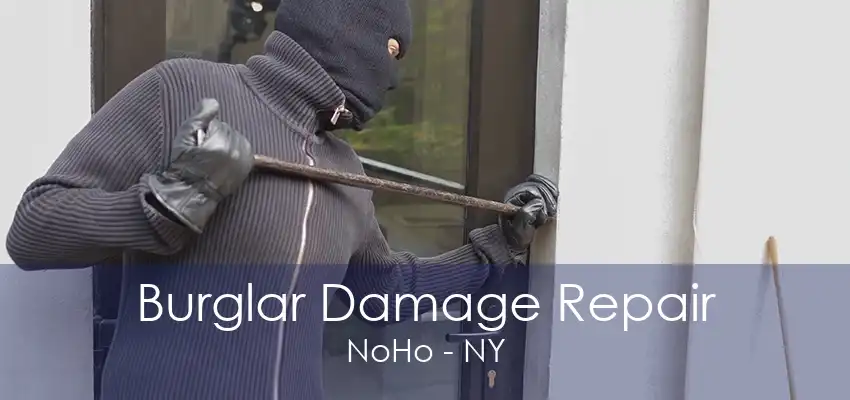 Burglar Damage Repair NoHo - NY