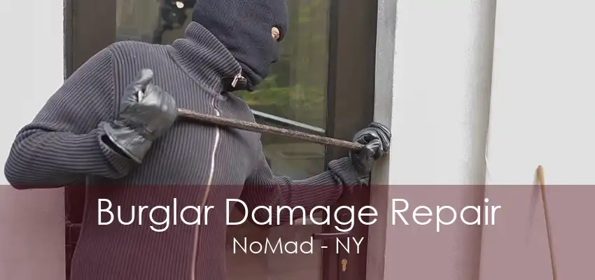 Burglar Damage Repair NoMad - NY