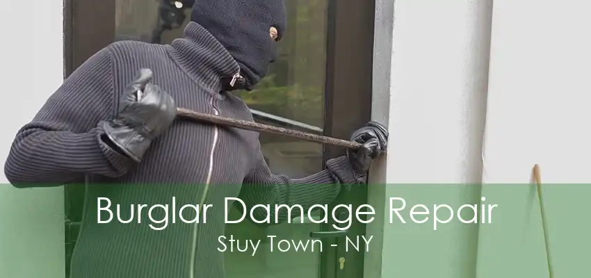 Burglar Damage Repair Stuy Town - NY