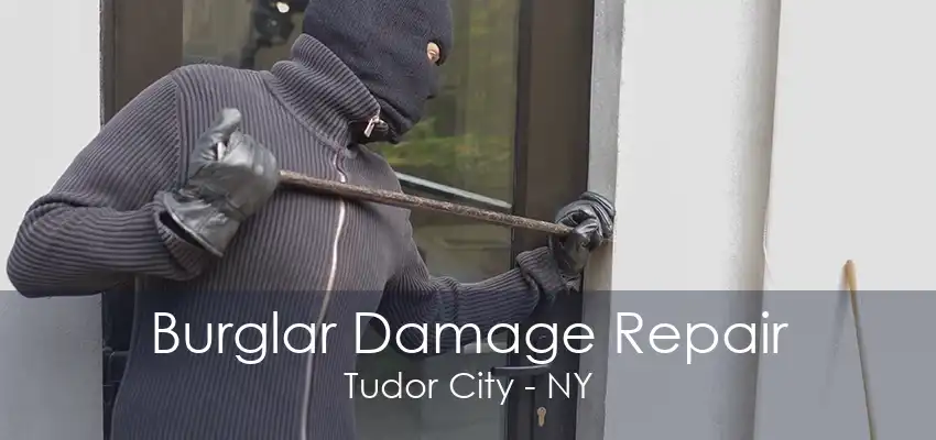 Burglar Damage Repair Tudor City - NY