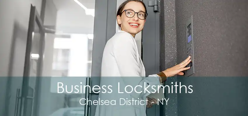 Business Locksmiths Chelsea District - NY