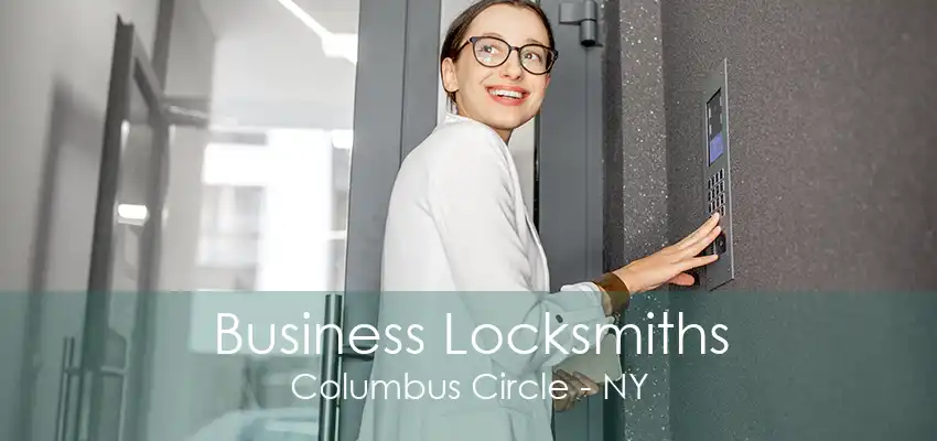 Business Locksmiths Columbus Circle - NY