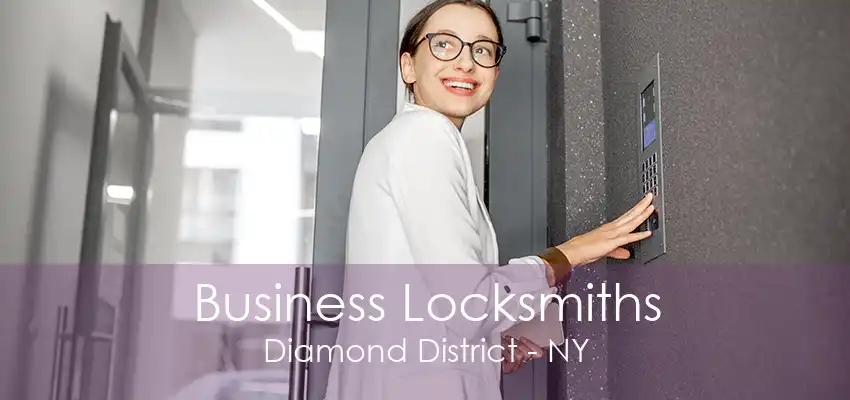 Business Locksmiths Diamond District - NY