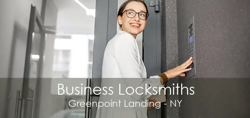 Business Locksmiths Greenpoint Landing - NY