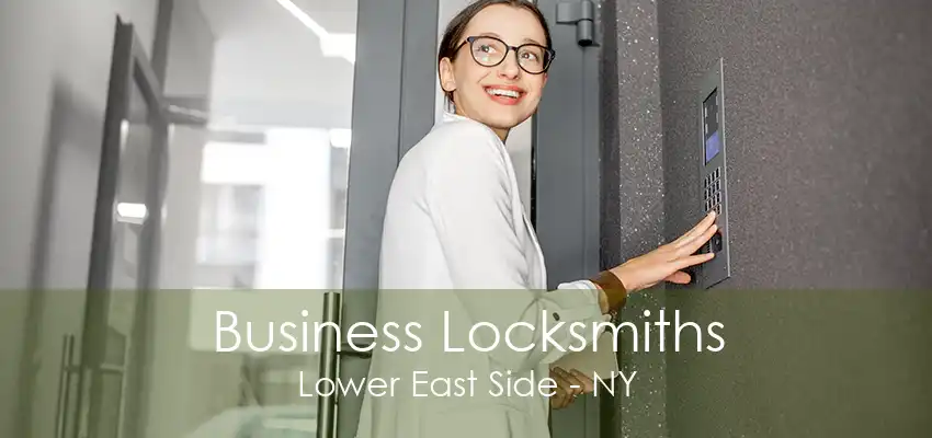 Business Locksmiths Lower East Side - NY