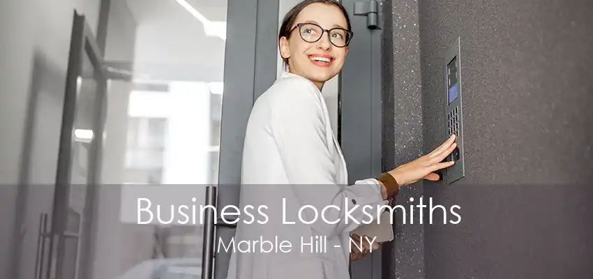 Business Locksmiths Marble Hill - NY