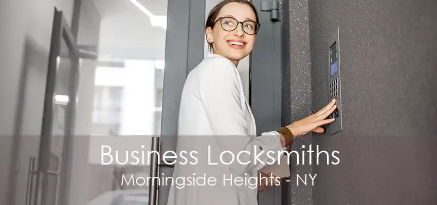 Business Locksmiths Morningside Heights - NY