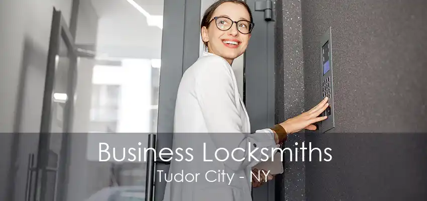 Business Locksmiths Tudor City - NY