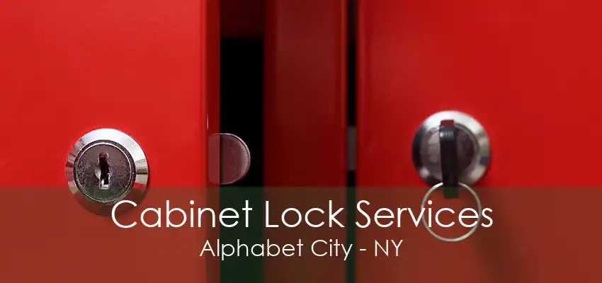 Cabinet Lock Services Alphabet City - NY