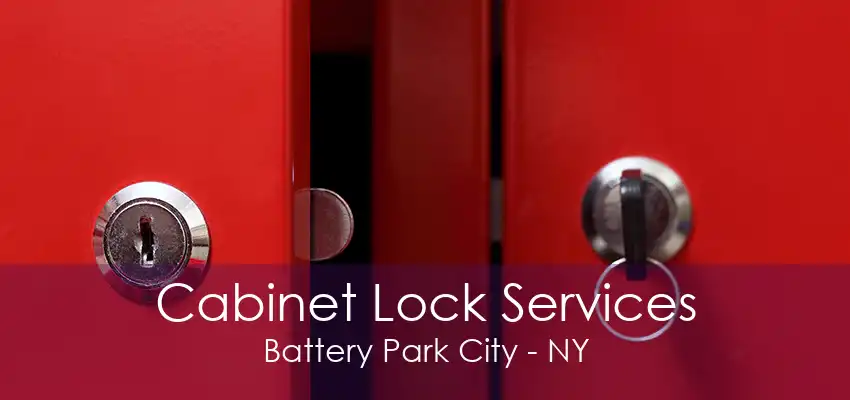 Cabinet Lock Services Battery Park City - NY