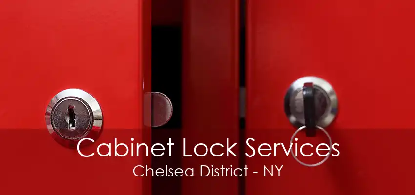 Cabinet Lock Services Chelsea District - NY