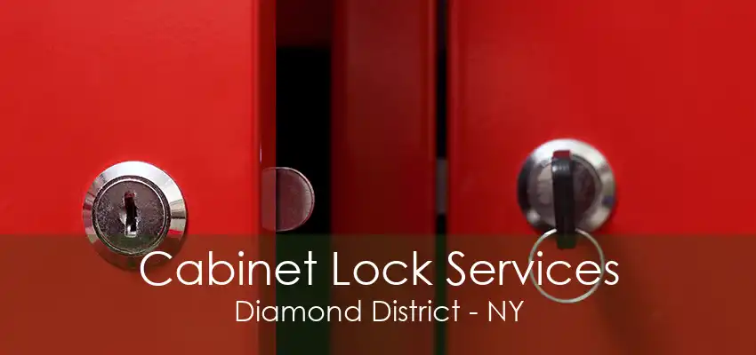 Cabinet Lock Services Diamond District - NY