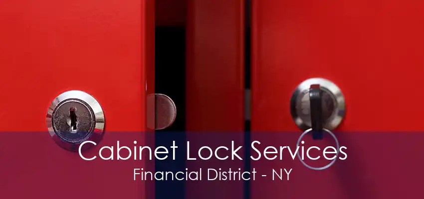 Cabinet Lock Services Financial District - NY