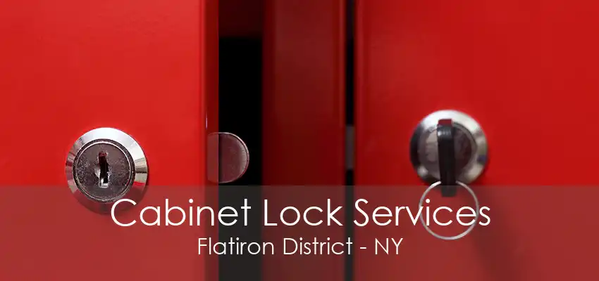 Cabinet Lock Services Flatiron District - NY