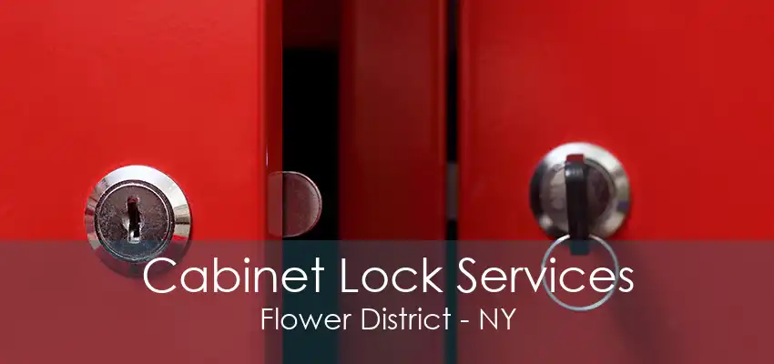 Cabinet Lock Services Flower District - NY