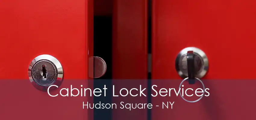 Cabinet Lock Services Hudson Square - NY