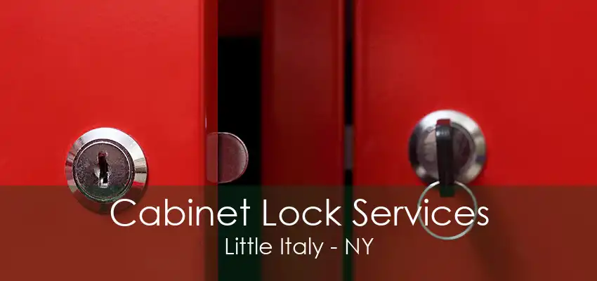 Cabinet Lock Services Little Italy - NY