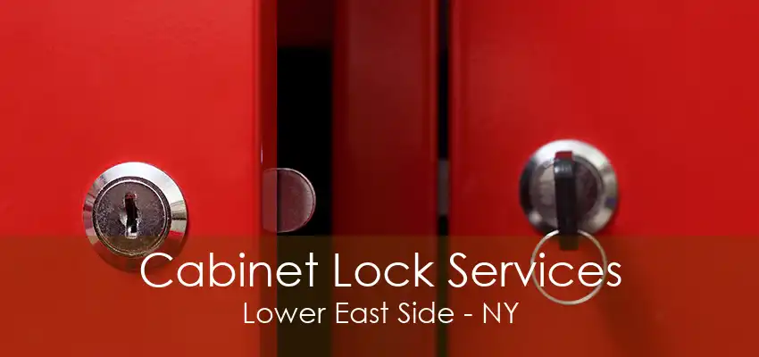 Cabinet Lock Services Lower East Side - NY