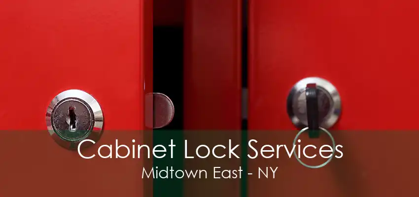 Cabinet Lock Services Midtown East - NY