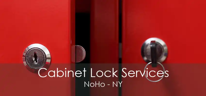 Cabinet Lock Services NoHo - NY