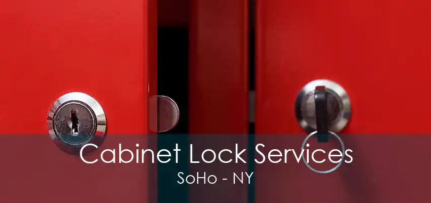 Cabinet Lock Services SoHo - NY