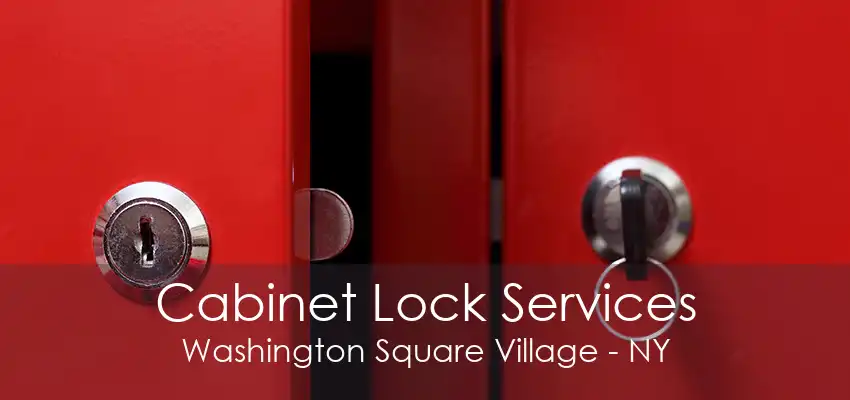 Cabinet Lock Services Washington Square Village - NY